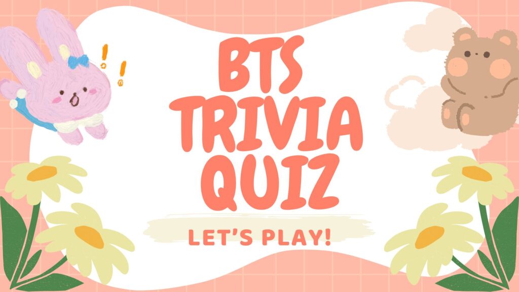 BTS TRIVIA QUIZ FOR ARMY AND ANYONE IN KPOP