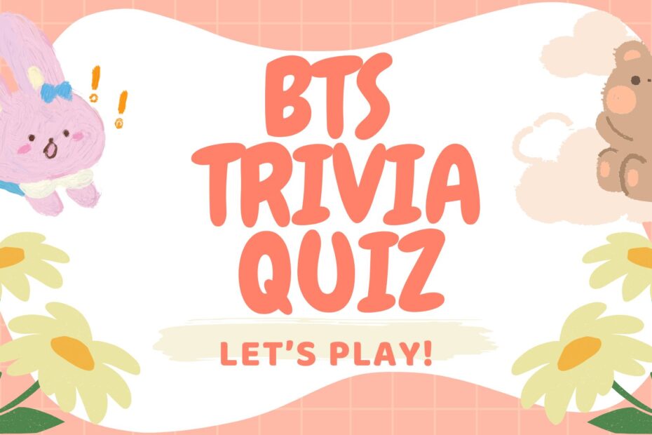 BTS TRIVIA QUIZ FOR ARMY AND ANYONE IN KPOP