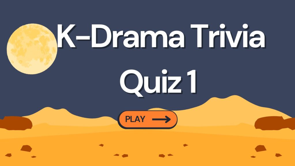 Korean Drama Trivia Quiz 1 - PLAY NOW