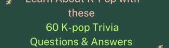 60 K-pop Trivia Questions & Answers to Learn About Kpop Industry