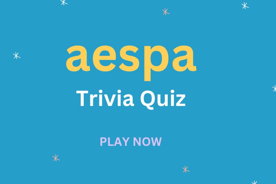 aespa Trivia Quiz - PLAY NOW