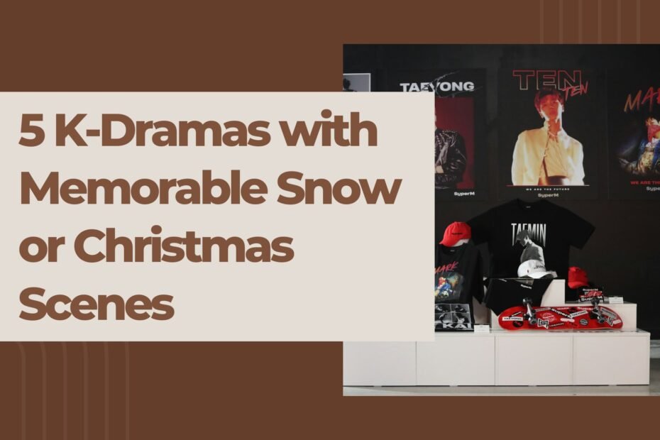 5 K-Dramas with Memorable Snow or Christmas Scenes