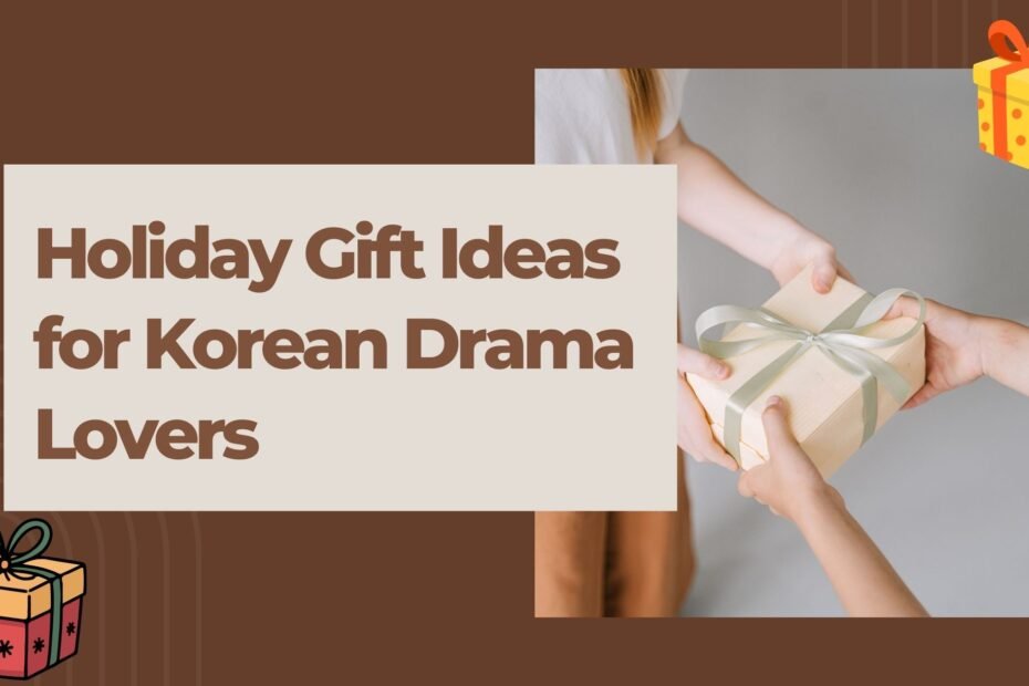 Holiday Gift Ideas for Korean Drama Lovers What to Buy for the Korean drama Fan in Your Life